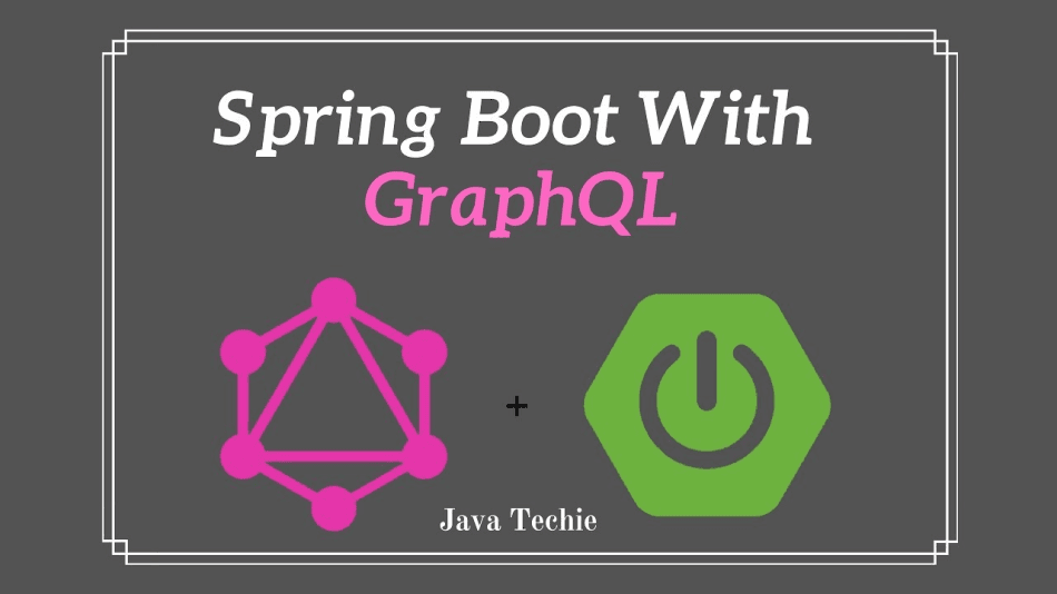 Integrate Spring Boot with GraphQL for Highly Flexible APIs