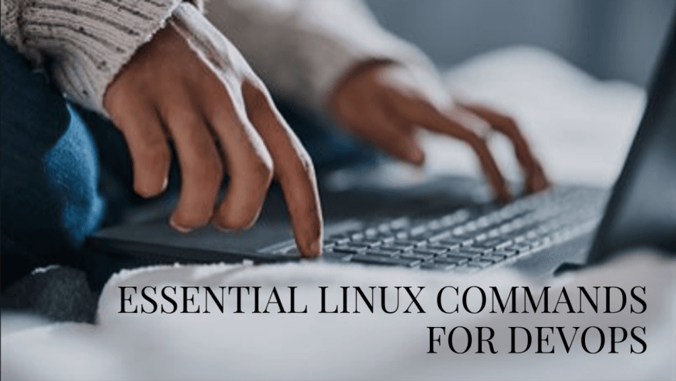 7 Linux Commands DevOps Engineer Must Master Essential for Efficiency and Reliability