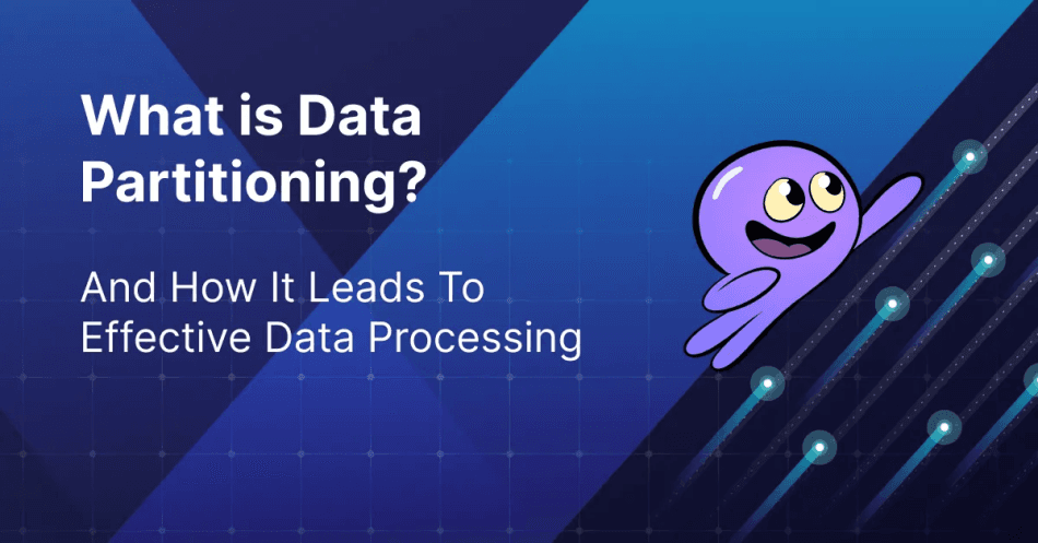 Strategies for Effective Data Partitioning: Why It Matters and How to Implement It