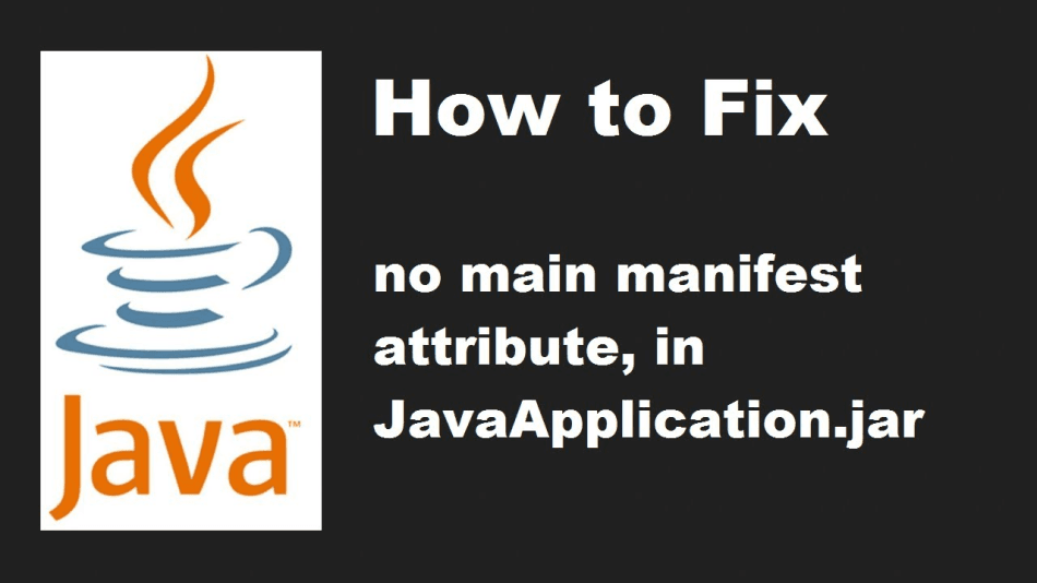 “No Main Manifest Attribute” Error in JAR Files and How to Resolve It